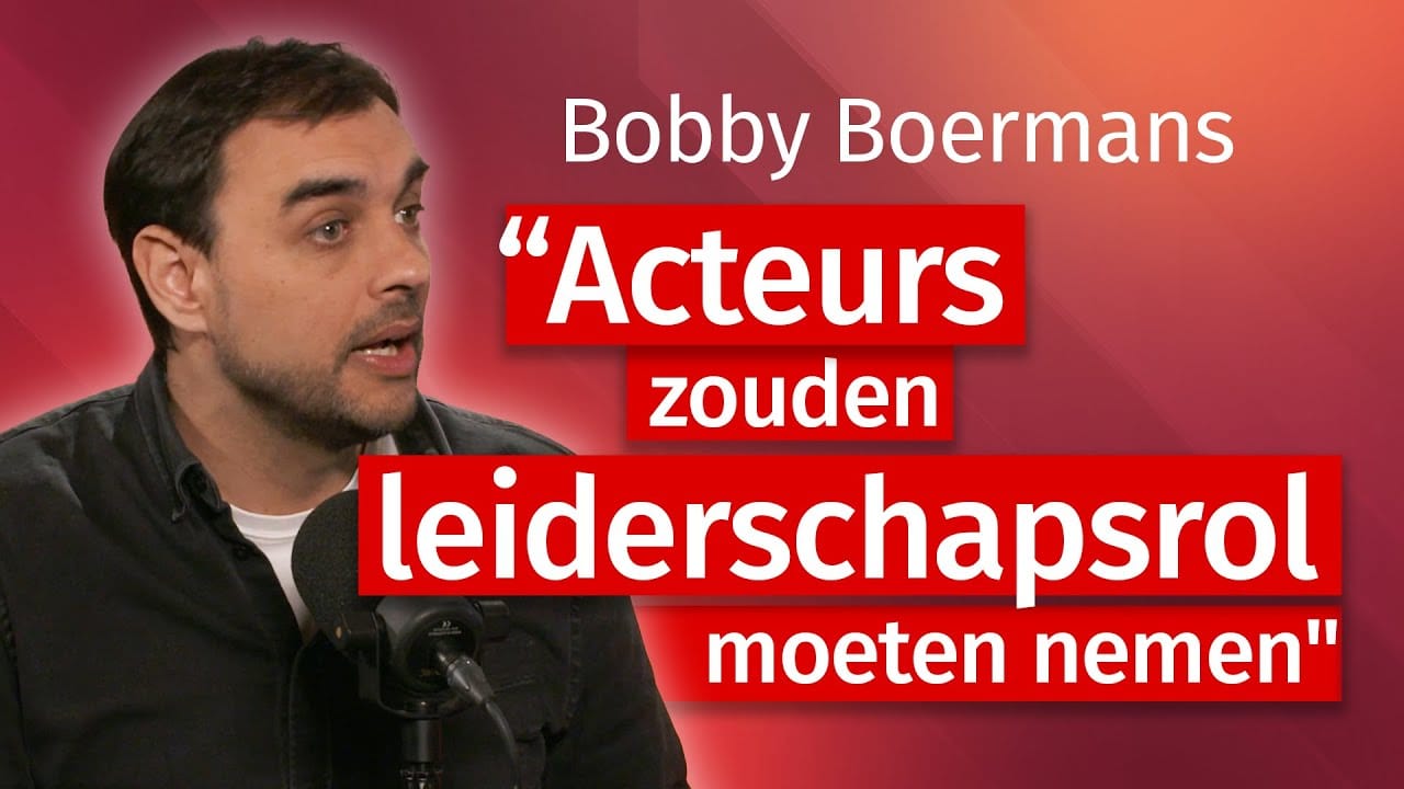 Bobby Boermans: “Acteurs zouden leiderschapsrol moeten nemen”